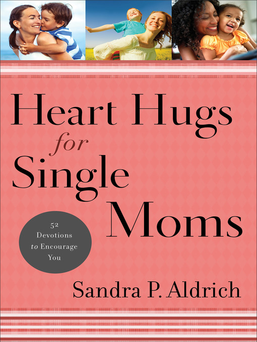 Title details for Heart Hugs for Single Moms by Sandra P. Aldrich - Available
